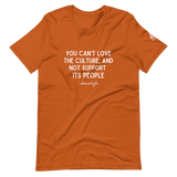 You Can't Love The Culture T-Shirt